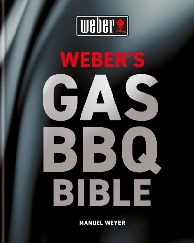 Weber's Gas BBQ Bible